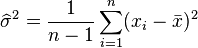    \widehat\sigma^2 = \frac{1}{n-1}\sum_{i=1}^n(x_i-\bar{x})^2