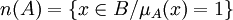 n(A)=\left\{x \in B / \mu _{A}(x)=1 \right\} \,