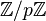 \mathbb{Z}/p\mathbb{Z}\,