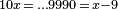 \scriptstyle 10 x\,=\, \ldots 9990 \,=\,x-9