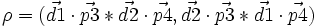  \rho = ( {\vec{d1}\cdot \vec{p3 }  *\vec{d2} \cdot \vec{p4}  } , {\vec{d2} \cdot \vec{p3 }  *\vec{d1} \cdot \vec{p4}} ) 