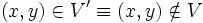(x,y) \in V' \equiv (x,y) \notin V