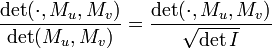 \frac{\det (\cdot, M_u, M_v)}{\det (M_u, M_v)}=\frac{\det (\cdot, M_u, M_v)}{\sqrt{\det I}}