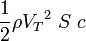 \frac{1}{2}\rho{V_T}^2\;S\;c