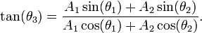  \tan(\theta_3) = \frac{A_1 \sin(\theta_1)+A_2 \sin(\theta_2)}{A_1 \cos(\theta_1)+A_2 \cos(\theta_2)}. 