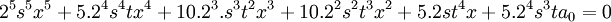  2^5s^5x^5 + 5.2^4s^4tx^4 + 10.2^3.s^3t^2x^3 + 10.2^2s^2t^3x^2 + 5.2st^4x + 5.2^4s^3ta_0 = 0 ~