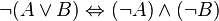 \lnot (A \lor B) \Leftrightarrow (\lnot A) \land (\lnot B)