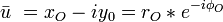 \bar u\ = x_O -i y_0 = r_O *e^{-i\phi_O}