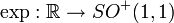 \exp : \mathbb{R} \rightarrow SO^+(1,1)\,