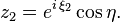 z_2 = e^{i\,\xi_2}\cos\eta. 
