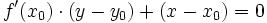 f'(x_0) \cdot (y-y_0) + (x-x_0) = 0