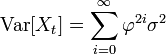 \operatorname{Var}[X_t]= \sum_{i=0}^{\infty}\varphi^{2i}\sigma^2