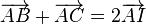 \overrightarrow{AB} + \overrightarrow{AC} = 2\overrightarrow{AI}