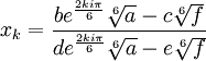  \qquad x_k = \frac{be^{\frac{2ki\pi}{6}}\sqrt[6]{a} - c\sqrt[6]{f}}{de^{\frac{2ki\pi}{6}}\sqrt[6]{a} - e\sqrt[6]{f}}