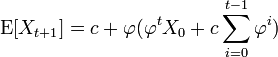 \operatorname{E}[X_{t+1}]=c + \varphi (\varphi^t X_0 + c \sum_{i=0}^{t-1}\varphi^i)\,
