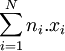 \sum_{i=1}^Nn_i.x_i