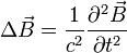 \Delta\vec{B} = \frac{1}{c^{2}} \frac{\partial^{2}\vec{B}}{\partial t^{2}}