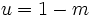 u=1-m\,