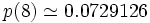 p(8) \simeq 0.0729126 