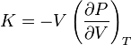  K = -V \left(\frac{\partial P}{\partial V}\right)_T