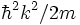 \hbar^2 k^2/2m