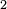 \scriptstyle 2