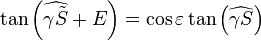  \tan\left(\widehat{\gamma\tilde{S}}+E\right)=\cos\varepsilon\tan\left(\widehat{\gamma S}\right)