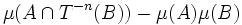 \mu(A\cap T^{-n}(B))-\mu(A)\mu(B)