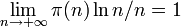 \lim_{n\to+\infty}\pi(n)\ln n/n=1