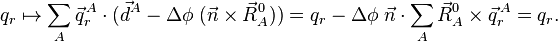  q_r \mapsto  \sum_A\vec{q}^{\,A}_r \cdot \big(\vec{d}^A - \Delta\phi \; ( \vec{n}\times \vec{R}_A^0) \big) = q_r - \Delta\phi \; \vec{n}\cdot\sum_A \vec{R}^0_A\times\vec{q}^{\,A}_r = q_r. 