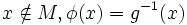 x \notin M, \phi(x) = g^{-1}(x)