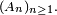 \scriptstyle\ (A_{n})_{n\ge 1}.\ 