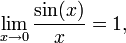 \lim_{x\rightarrow 0}\frac{\sin(x)}{x}=1,