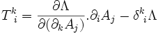 T^k_{~i} = \frac{\partial \Lambda}{\partial(\partial_kA_j)}.\partial_iA_j - \delta^k_{~i}\Lambda