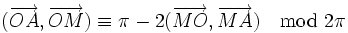 (\overrightarrow{OA}, \overrightarrow{OM})\equiv \pi - 2(\overrightarrow{MO}, \overrightarrow{MA}) \mod {2\pi}