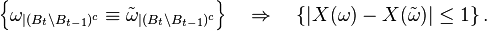 \left\{\omega_{|(B_{t}\backslash B_{t-1})^{c}}\equiv\tilde\omega_{|(B_{t}\backslash B_{t-1})^{c}}\right\}\quad\Rightarrow\quad\left\{\left|X(\omega)-X(\tilde\omega)\right|\le 1\right\}.