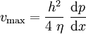 v_{\rm max} = \frac{h^2}{4\;\eta} \; \frac{{\rm d} p}{{\rm d} x}