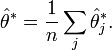 \hat\theta^\ast =  \frac{1}{n} \sum_j \hat\theta_j^\ast.