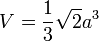 V = \frac 13 \sqrt 2 a^3