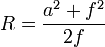  R= \frac{a^2 +f^2}{2f}