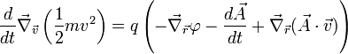 \frac{d}{dt}\vec\nabla_{\vec v}\left(\frac{1}{2}mv^2\right) = q\left(-\vec\nabla_{\vec r}\varphi-\frac{d\vec A}{dt}+\vec\nabla_{\vec r}(\vec A\cdot\vec v)\right)