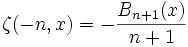 \zeta(-n,x)=-{B_{n+1}(x) \over n+1}\,