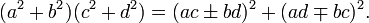 (a^2+b^2)(c^2+d^2)=(ac\pm bd)^2+(ad\mp bc)^2.