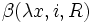 \quad \beta (\lambda x,i,R)