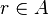  r\in A 
