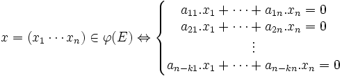 x=(x_1\cdots x_n) \in \varphi (E) \Leftrightarrow \left\{\begin{matrix}  a_{11}.x_1+\cdots+a_{1n}.x_n =0\\  a_{21}.x_1+\cdots+a_{2n}.x_n = 0\\  \vdots\\  a_{n-k1}.x_1+\cdots+a_{n-kn}.x_n = 0 \end{matrix}\right. 