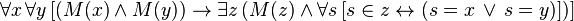 \forall x \, \forall y \, [ (M(x) \and M(y)) \rightarrow \exist z \, (M(z) \and \forall s \, [ s \in z \leftrightarrow (s = x \, \or \, s = y)])]