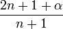 \frac{2n+1+\alpha}{n+1}\,