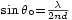 \scriptstyle{\sin{\theta_\circ}= {\lambda\over 2nd}}