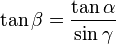 \tan \beta = \frac {\tan \alpha}{\sin \gamma} 